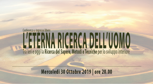 CONFERENZA | Conferenza 30 Ottobre 2019: L’eterna Ricerca dell’ Uomo