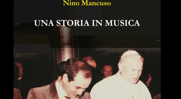 Musica e fede nel saggio del musicista internazionale Nino Mancuso: Una storia in musica