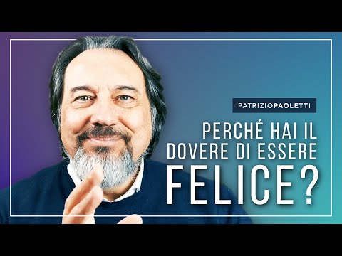 Perché hai il dovere di essere felice?