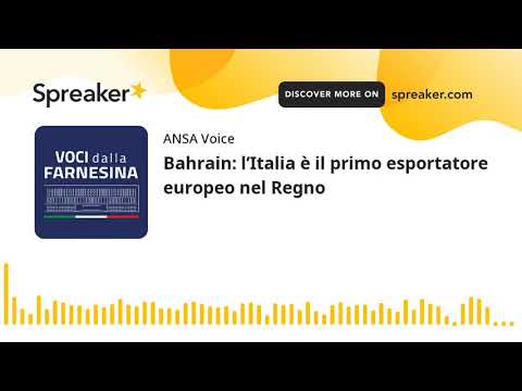 Bahrain: l’Italia è il primo esportatore europeo nel Regno