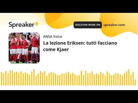 La lezione Eriksen: tutti facciano come Kjaer