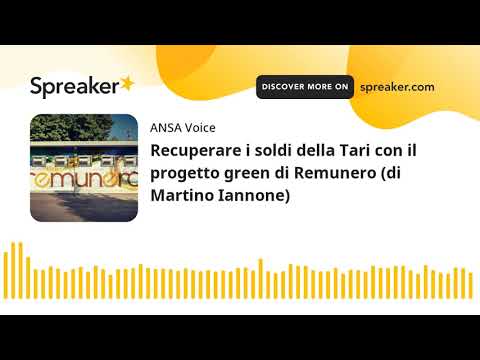 Recuperare i soldi della Tari con il progetto green di Remunero (di Martino Iannone)