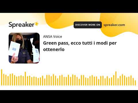 Green pass, ecco tutti i modi per ottenerlo