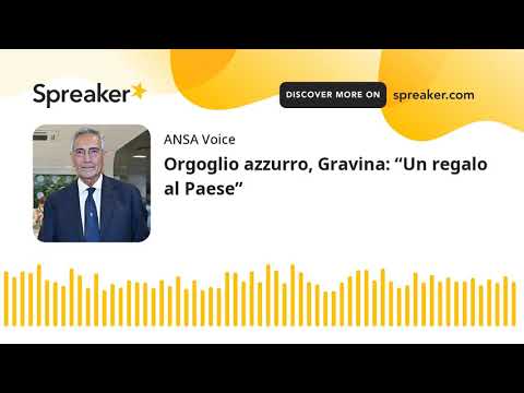 Orgoglio azzurro, Gravina: “Un regalo al Paese”