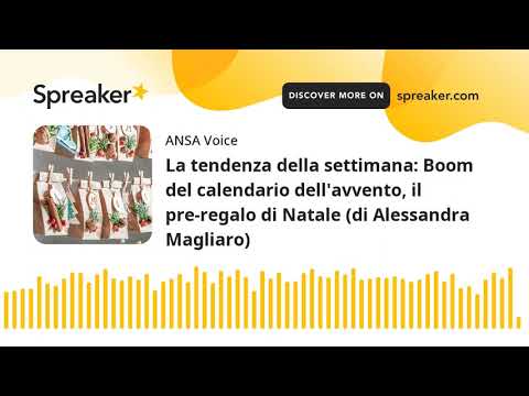 La tendenza della settimana: Boom del calendario dell’avvento, il pre-regalo di Natale (di Alessandr
