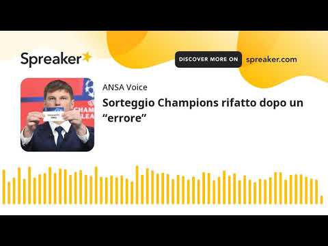 Sorteggio Champions rifatto dopo un “errore”