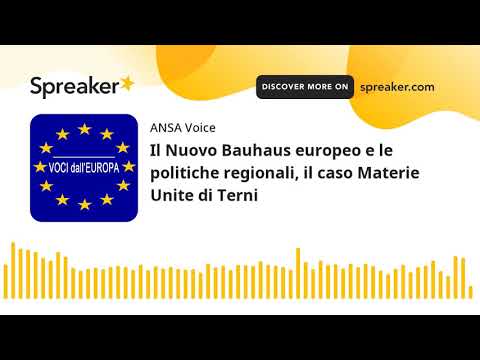 Il Nuovo Bauhaus europeo e le politiche regionali, il caso Materie Unite di Terni