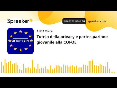 Tutela della privacy e partecipazione giovanile alla COFOE
