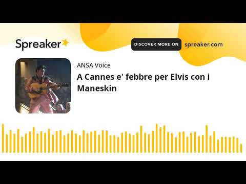 A Cannes e’ febbre per Elvis con i Maneskin
