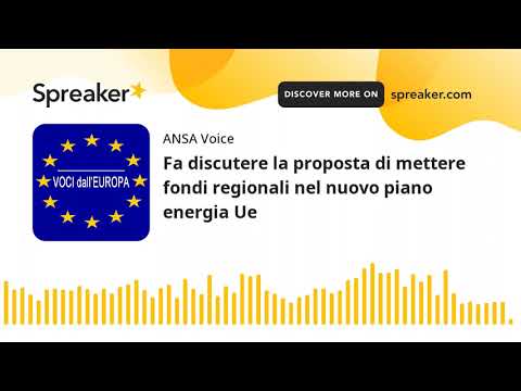 Fa discutere la proposta di mettere fondi regionali nel nuovo piano energia Ue