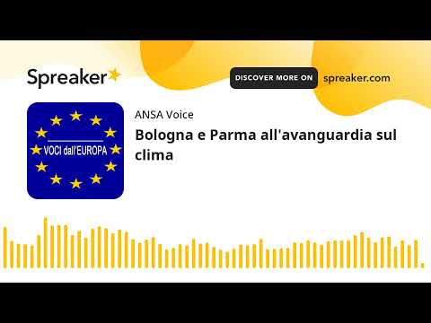 Bologna e Parma all’avanguardia sul clima