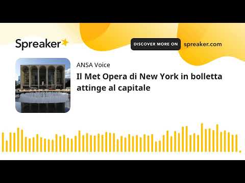 Il Met Opera di New York in bolletta attinge al capitale