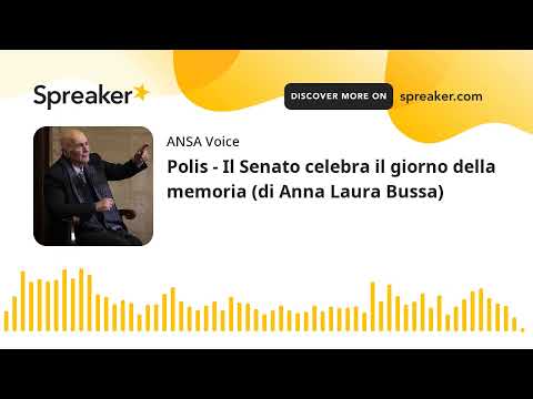 Polis - Il Senato celebra il giorno della memoria (di Anna Laura Bussa)