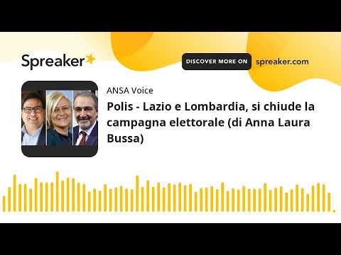 Polis – Lazio e Lombardia, si chiude la campagna elettorale (di Anna Laura Bussa)