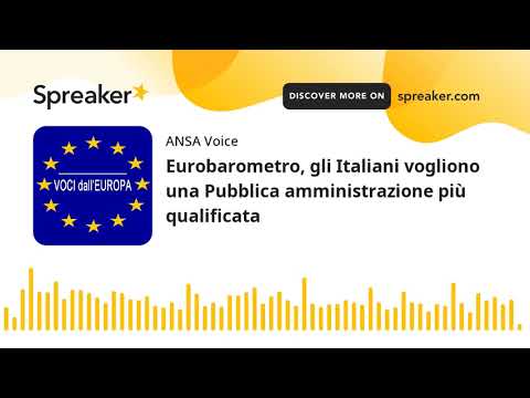 Eurobarometro, gli Italiani vogliono una Pubblica amministrazione più qualificata