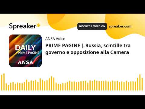 PRIME PAGINE | Russia, scintille tra governo e opposizione alla Camera
