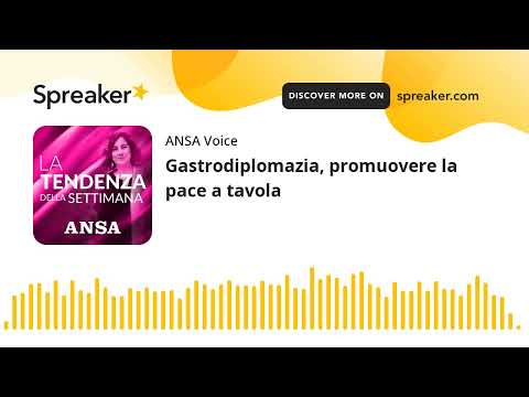 Gastrodiplomazia, promuovere la pace a tavola
