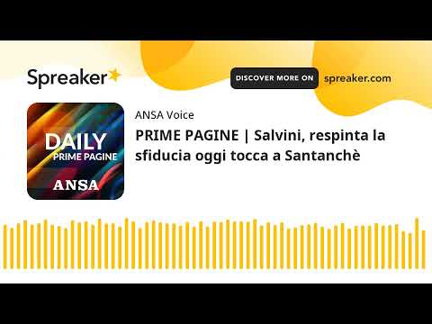 PRIME PAGINE | Salvini, respinta la sfiducia oggi tocca a Santanchè