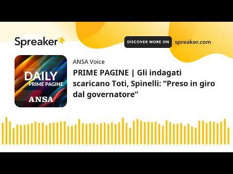 PRIME PAGINE | Gli indagati scaricano Toti, Spinelli: “Preso in giro dal governatore”
