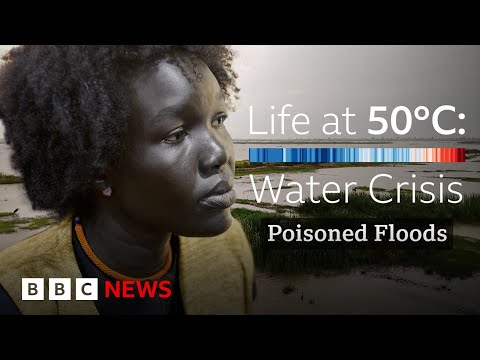 South Sudan ‘dying of thirst’ as climate-driven floods mix with oil | BBC News