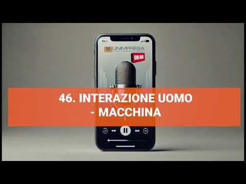 Interazione uomo macchina  – Podcast Unimpresa – p.46 – 04/10/2024