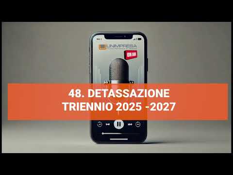 Detassazione Triennio 2025-2027 – Podcast Unimpresa – p.48 – 06/11/2024
