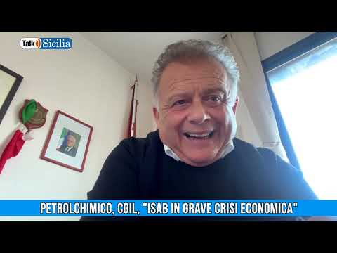 Talk Sicilia – Roberto Alosi – Petrolchimico, Cgil, “Isab in grave crisi economica”