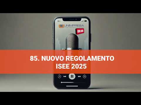 Nuovo regolamento Isee 2025 – Podcast Unimpresa – p.85