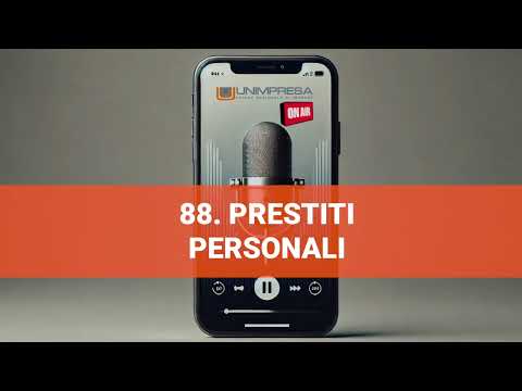 Prestiti personali – Podcast Unimpresa – p.88