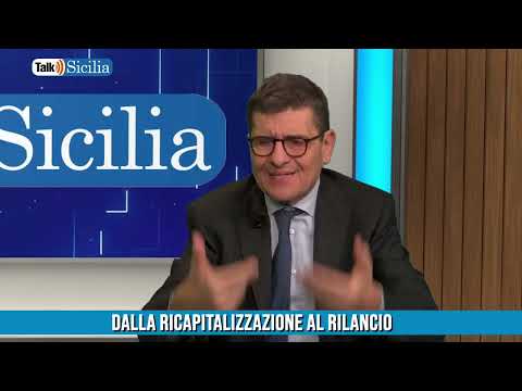 Talk Sicilia – Giuseppe Todaro – Dalla ricapitalizzazione al rilancio