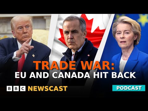 The EU and Canada hit back at President Trump’s tariffs | BBC Newscast