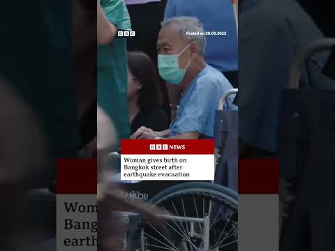 Woman gives birth on Bangkok street after earthquake evacuation. #Bangkok #BBCNews