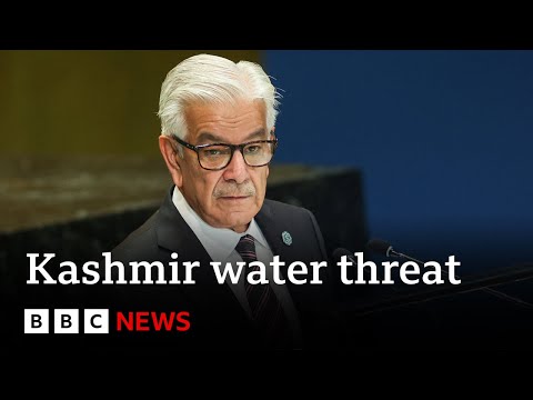 India threat to halt water from Kashmir would be “act of war”, Pakistan minister says | BBC News