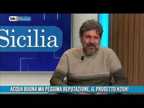 Talk Sicilia – Acqua buona ma pessima reputazione, il progetto H2Oh!