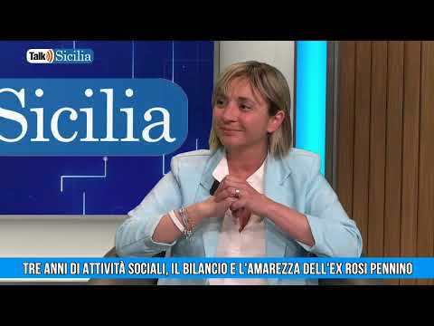 Talk Sicilia – Tre anni di attività sociali, il bilancio e l’amarezza dell’ex Rosi Pennino