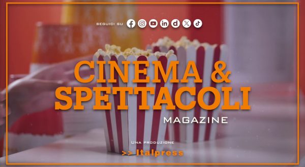 Cinema & Spettacoli Magazine – 23/7/2025