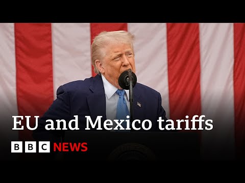 EU and Mexico criticise Donald Trump’s proposed 30% tariff | BBC News