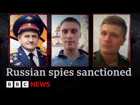 UK sanctions Russian spies accused of assassination attempts, cyber attacks and sabotage | BBC News