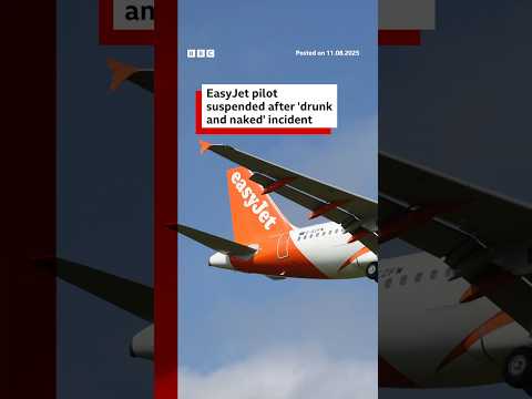 EasyJet pilot suspended after ‘drunk and naked’ incident. #EasyJet #Pilot #BBCNews