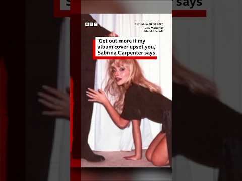 ‘Get out more if my album cover upset you,’ Sabrina Carpenter says. #SabrinaCarpenter #BBCNews