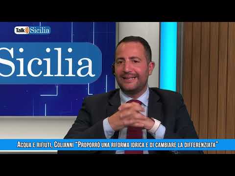 Talk Sicilia – Acqua e rifiuti, Colianni “Proporrò riforma idrica e di cambiare la differenziata”