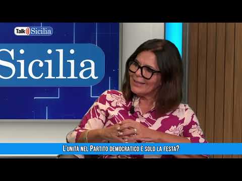Talk Sicilia – L’Unità nel Partito democratico è solo la Festa?
