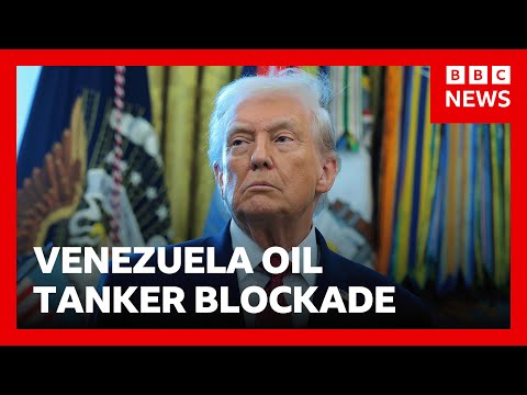 Donald Trump orders Venezuela oil tanker blockade | BBC News