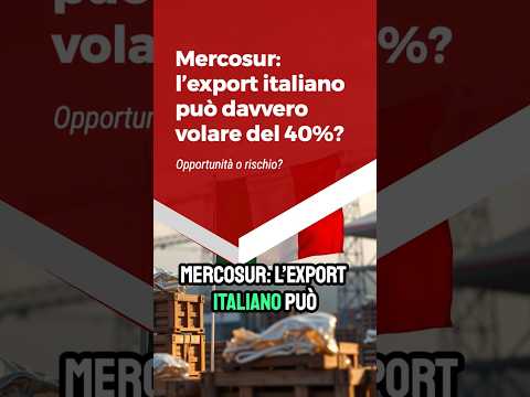 Mercosur: l’export italiano può davvero volare del 40%?