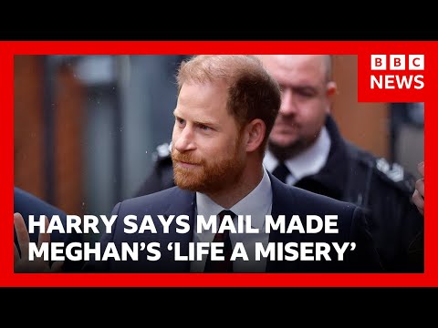 Harry says Mail publisher made his wife Meghan’s ‘life a misery’ | BBC News