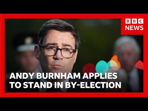 Andy Burnham seeks permission to stand in UK by-election | BBC News