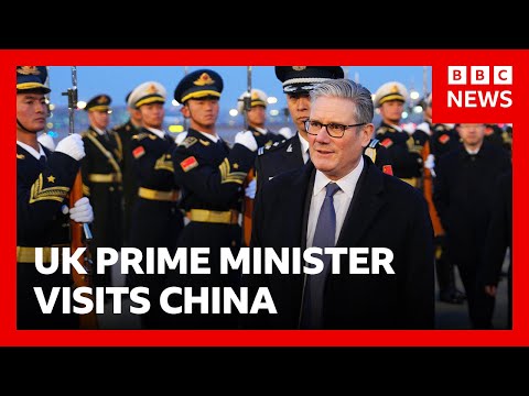 Keir Starmer first UK prime minister to visit China since 2018 | BBC News
