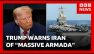 Trump warns Iran &ldquo;massive armada&rdquo; on way and time running out for nuclear deal | BBC News