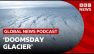 How drilling the 'Doomsday Glacier' could save our cities from climate crisis | Global News Podcast
