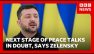 Next stage of Ukraine-Russia peace talks could be postponed, says Zelensky | BBC News